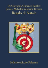 Regalo di Natale - Maurizio De Giovanni, Alicia Giménez-Bartlett, Bill James, Marco Malvaldi, Antonio Manzini & Francesco Recami