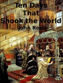 Ten Days That Shook the World - John Reed
