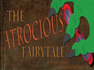 The Atrocious Fairytale by Daniel Errico & Dawn Hill