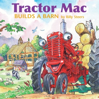 Tractor Mac Builds a Barn by Billy Steets & Billy Steers