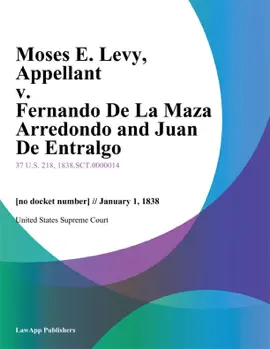 Moses E. Levy, Appellant v. Fernando De La Maza Arredondo and Juan De Entralgo