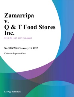 Zamarripa V. Q & T Food Stores Inc. by Colorado Supreme Court