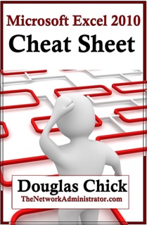Microsoft Excel 2010 Cheat Sheet by Douglas Chick