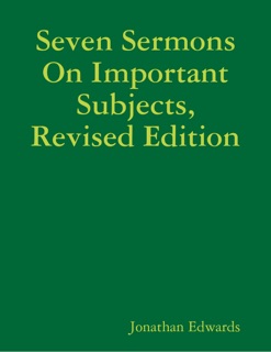 Seven Sermons On Important Subjects, Revised Edition by Jonathan Edwards