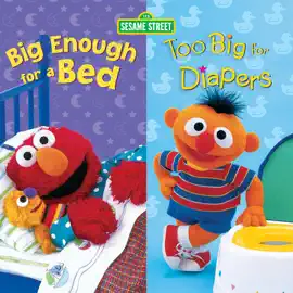 Big Enough for a Bed and Too Big for Diapers (Sesame Street)