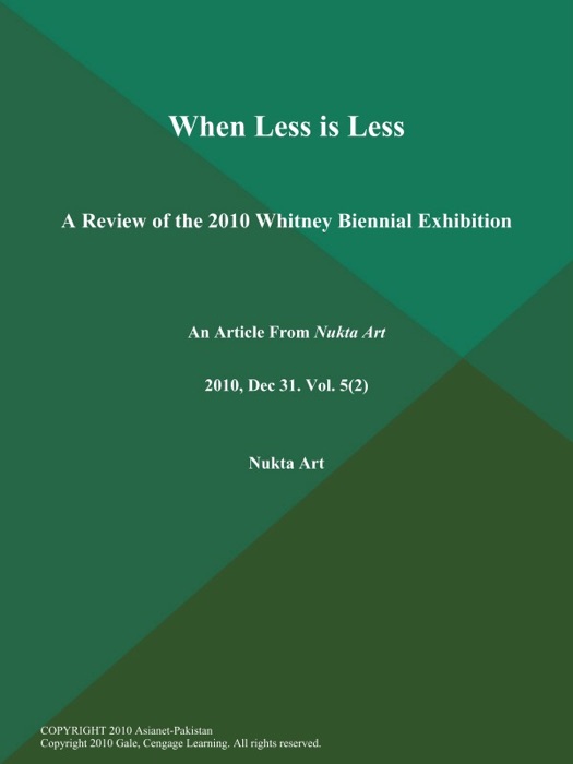 When Less is Less: A Review of the 2010 Whitney Biennial Exhibition