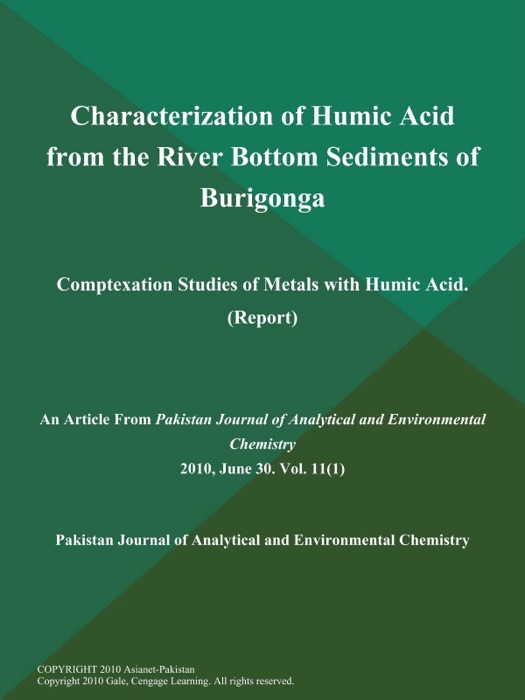 Characterization of Humic Acid from the River Bottom Sediments of Burigonga: Comptexation Studies of Metals with Humic Acid (Report)