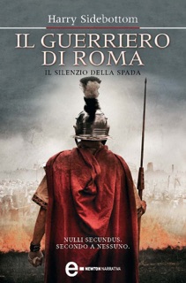 Il guerriero di Roma. Il silenzio della spada by Harry Sidebottom