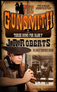 Three Guns for Glory by J.R. Roberts