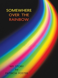 Somewhere over the Rainbow by Patricia Foster