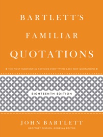 Bartlett's Familiar Quotations - John Bartlett & Geoffrey O'Brien