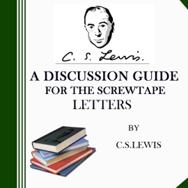 A Discussion Guide for the Screwtape Letters - Addison Publishing