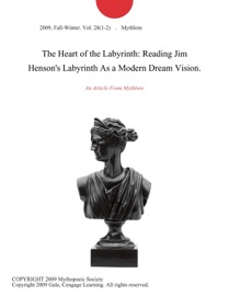 The Heart of the Labyrinth: Reading Jim Henson's Labyrinth As a Modern Dream Vision. - Mythlore