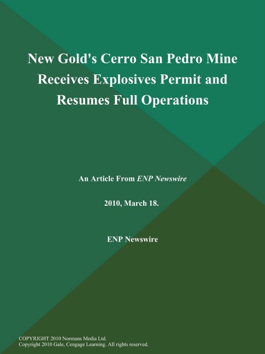 New Gold's Cerro San Pedro Mine Receives Explosives Permit and Resumes Full Operations