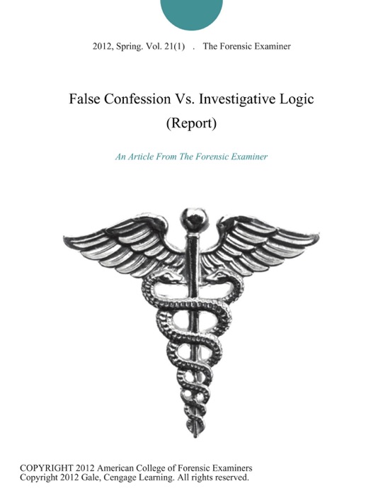 False Confession Vs. Investigative Logic (Report)