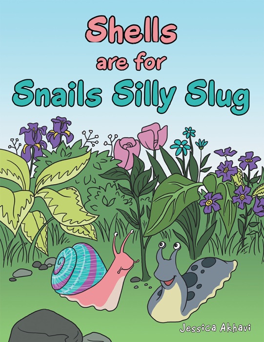 Shells are for Snails Silly Slug