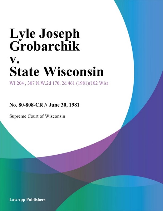 Lyle Joseph Grobarchik v. State Wisconsin