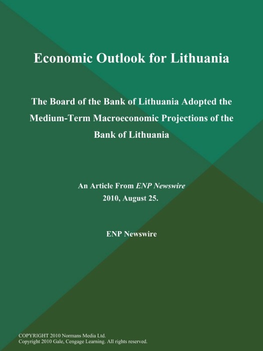 Economic Outlook for Lithuania; The Board of the Bank of Lithuania Adopted the Medium-Term Macroeconomic Projections of the Bank of Lithuania