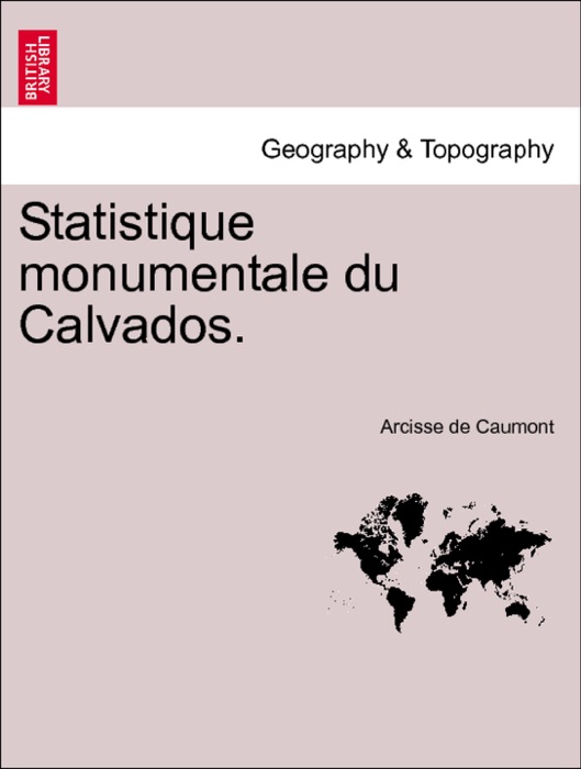 Statistique monumentale du Calvados. Tome V