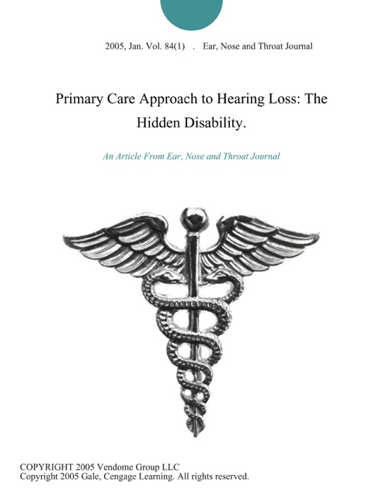 Primary Care Approach to Hearing Loss: The Hidden Disability.