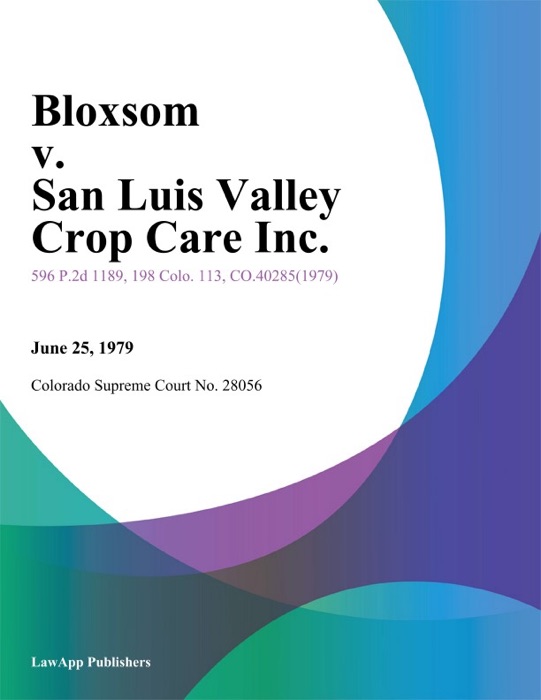 Bloxsom v. San Luis Valley Crop Care Inc.