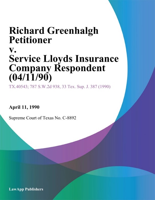 Richard Greenhalgh Petitioner V. Service Lloyds Insurance Company Respondent (04/11/90)