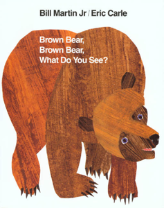 Brown Bear, Brown Bear, What Do You See? - Bill Martin, Jr. &amp; Eric Carle Cover Art