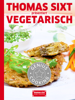 Rezepte Vegetarisch - Thomas Sixt