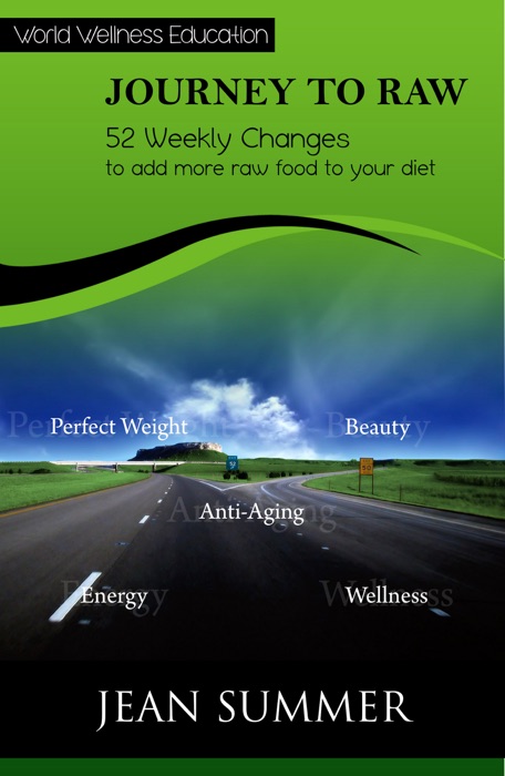 Journey to Raw - 52 Weekly Changes to Add More Raw to Your Diet