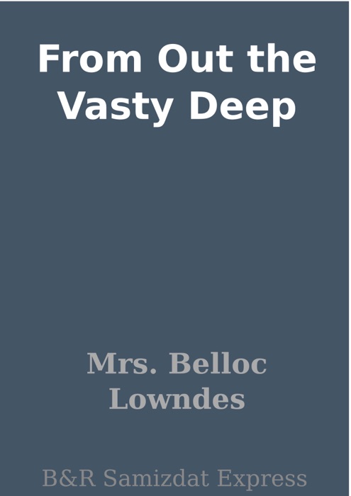 From Out the Vasty Deep