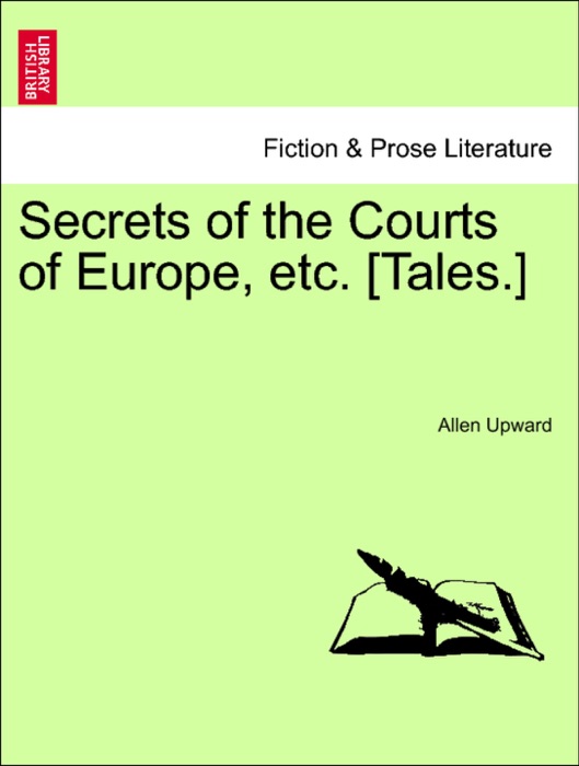 Secrets of the Courts of Europe, etc. [Tales.]