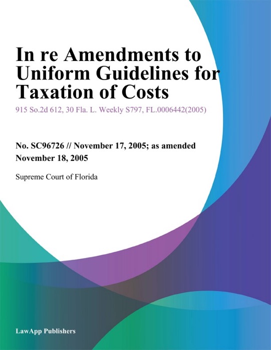 In Re Amendments To Uniform Guidelines for Taxation of Costs