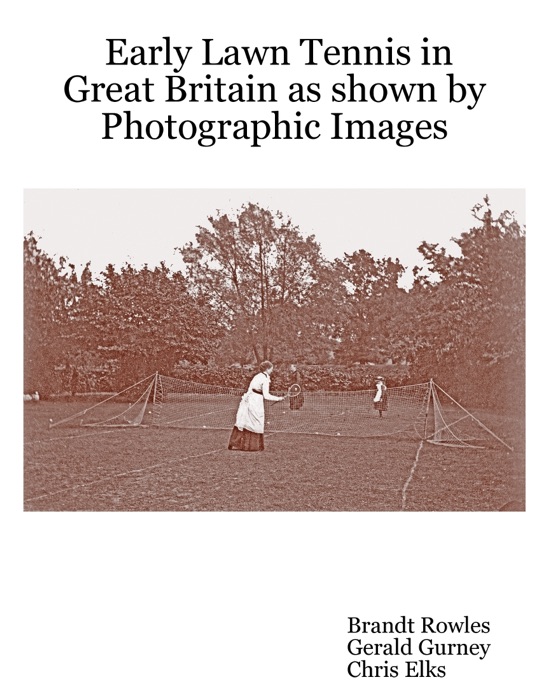 Early Lawn Tennis In Great Britain as Shown by Photographic Images