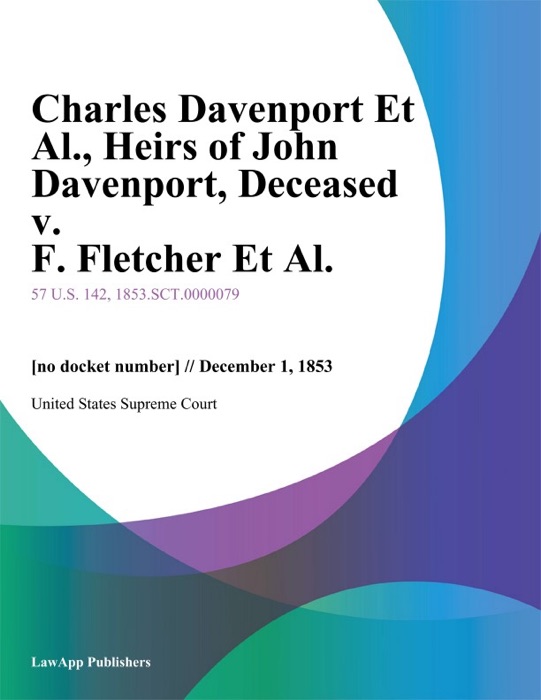 Charles Davenport Et Al., Heirs of John Davenport, Deceased v. F. Fletcher Et Al.