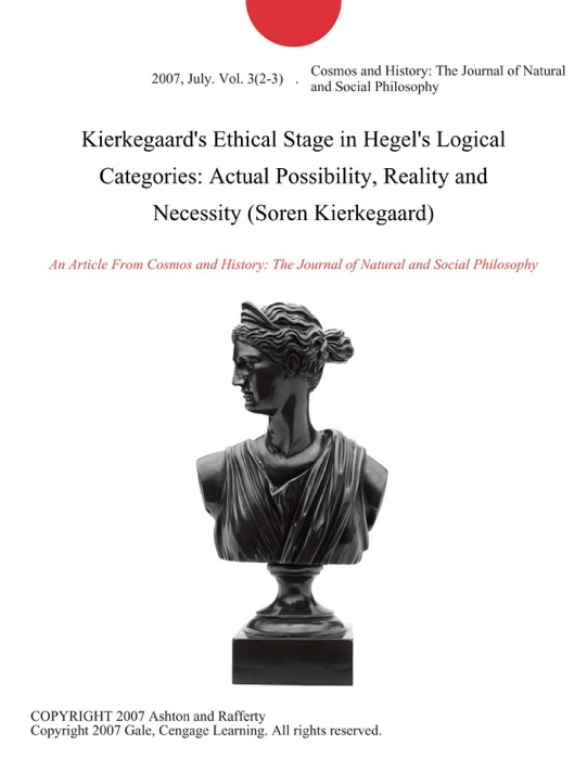 Kierkegaard's Ethical Stage in Hegel's Logical Categories: Actual Possibility, Reality and Necessity (Soren Kierkegaard)