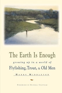 The Earth Is Enough by Harry Middleton