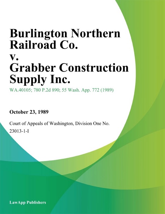 Burlington Northern Railroad Co. v. Grabber Construction Supply Inc.