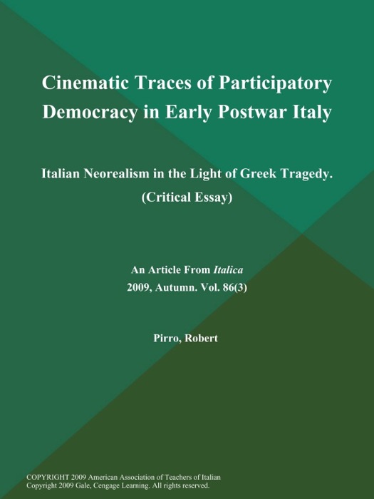 Cinematic Traces of Participatory Democracy in Early Postwar Italy: Italian Neorealism in the Light of Greek Tragedy (Critical Essay)