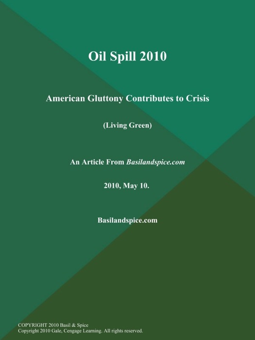 Oil Spill 2010: American Gluttony Contributes to Crisis (Living Green)