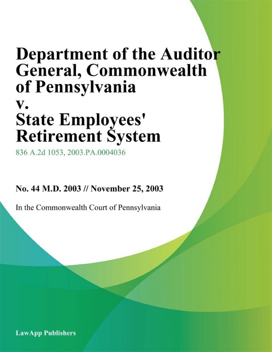 Departmentofthe Auditor General, Commonwealth of Pennsylvania v. State Employees Retirement System