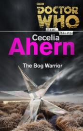 Doctor Who: The Bog Warrior (Time Trips) - Cecelia Ahern