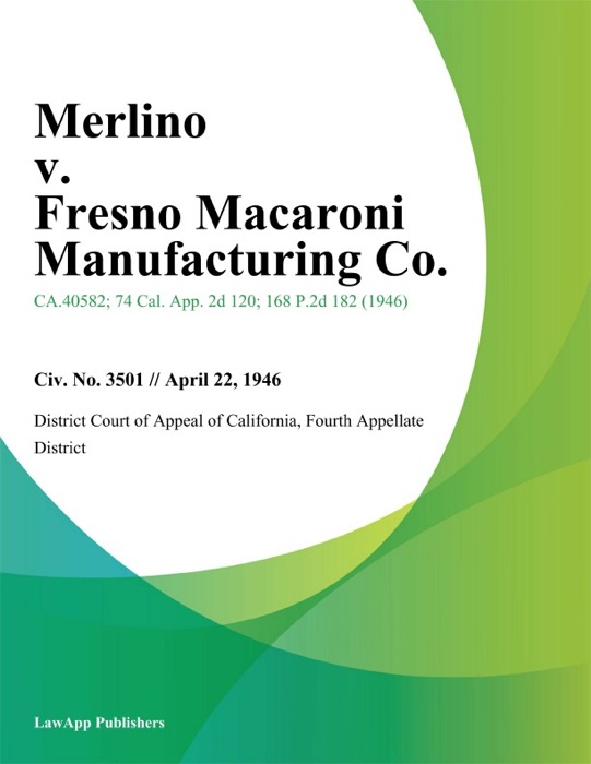 Merlino v. Fresno Macaroni Manufacturing Co.