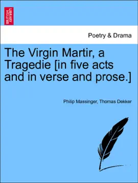 Read: The Virgin Martir, a Tragedie [in five acts and in verse and prose.] Book