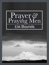 Prayer and Praying Men - E.M. Bounds