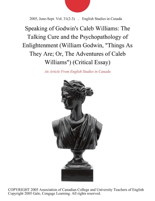 Speaking of Godwin's Caleb Williams: The Talking Cure and the Psychopathology of Enlightenment (William Godwin, 