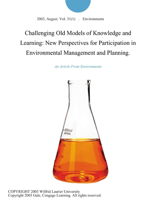 Challenging Old Models of Knowledge and Learning: New Perspectives for Participation in Environmental Management and Planning.