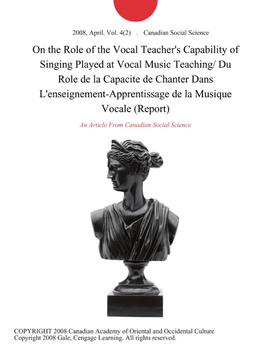 On the Role of the Vocal Teacher's Capability of Singing Played at Vocal Music Teaching/ Du Role de la Capacite de Chanter Dans L'enseignement-Apprentissage de la Musique Vocale (Report)