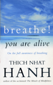 Breathe! You Are Alive - Thích Nhất Hạnh