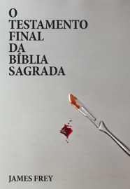 O Testamento Final da Bíblia Sagrada - James Frey