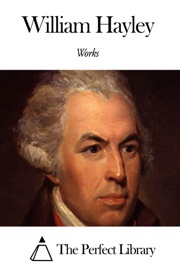 Works of William Hayley - William Hayley